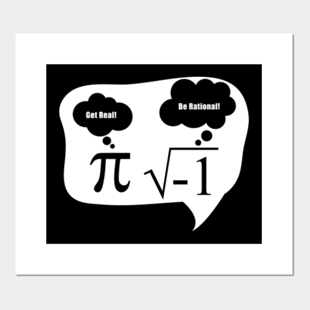 Get Real Be Rational Pi Root Nerd Geek Funny Math Fun Design Nerd Posters And Art Prints